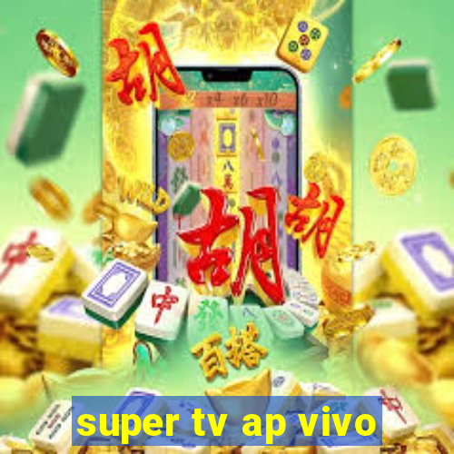 super tv ap vivo